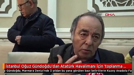 İstanbul Oğuz Gündoğdu'dan Atatürk Havalimanı İçin 'toplanma Alanı Önerisi?