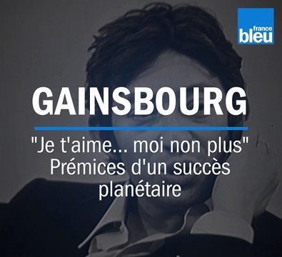 Les 50 ans de Je t'aime... moi non plus - Les prémices d'un succès