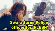 Swara Bhasker turns Police officer for web series ‘FLESH’