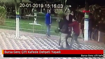 Bursa Genç Çift Kafede Dehşeti Yaşadı