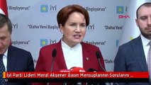 İyi Parti Lideri Meral Akşener Basın Mensuplarının Sorularını Yanıtladı