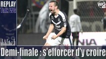 Demi-finale : on a tous envie d'y croire I Girondins