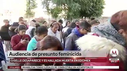 Padres de Giselle llegan a juzgados para audiencia de presunto asesino