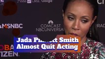 Jada Pinkett Smith Almost Quit Acting