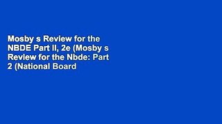 Mosby s Review for the NBDE Part II, 2e (Mosby s Review for the Nbde: Part 2 (National Board