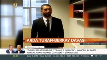 Arda Turan ve Berkay Şahin davası ertelendi
