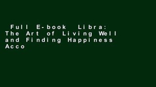 Full E-book  Libra: The Art of Living Well and Finding Happiness According to Your Star Sign