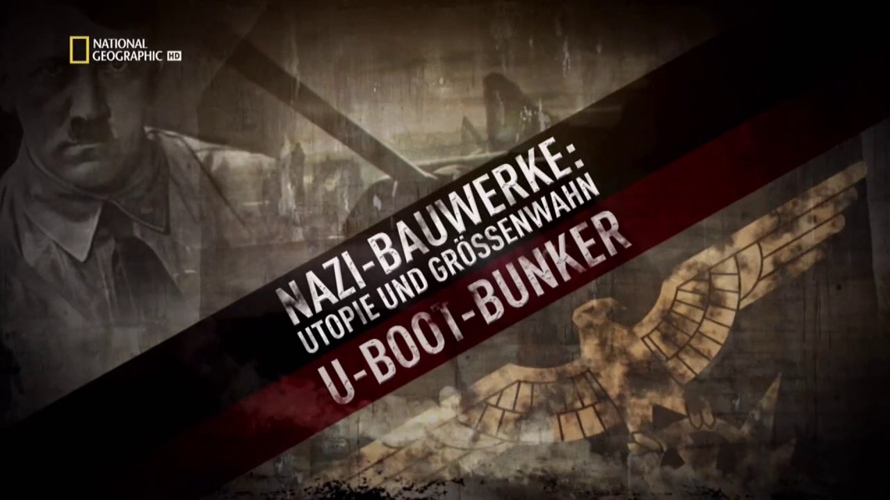 Nazi-Bauwerke Utopie und Grössenwahn - S01E02 - U-Boot-Bunker
