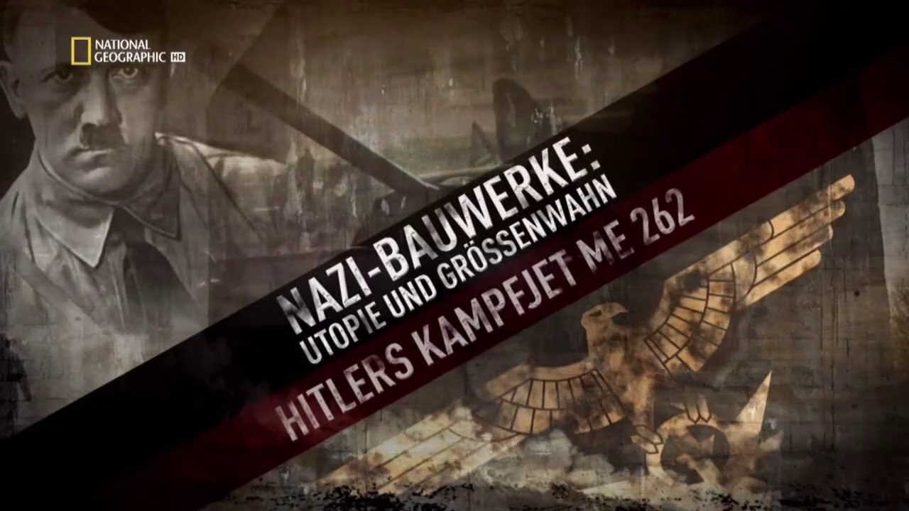 Nazi-Bauwerke Utopie und Grössenwahn - S01E05 - Hitlers Kampfjet ME 262