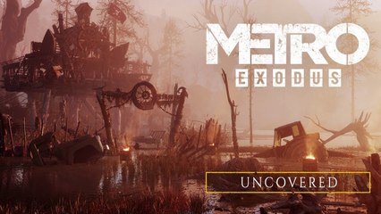 Metro Exodus - Trailer 'Uncovered'