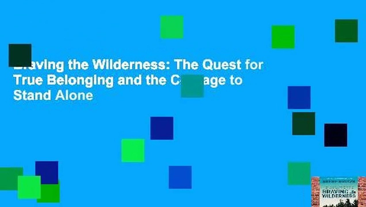 Braving the Wilderness: The Quest for True Belonging and the Courage to Stand Alone