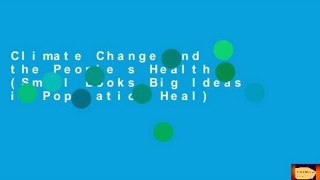 Climate Change and the People s Health (Small Books Big Ideas in Population Heal)