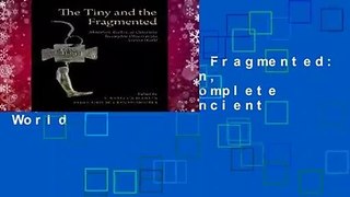 The Tiny and the Fragmented: Miniature, Broken, or Otherwise Incomplete Objects in the Ancient World