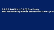 F.R.E.E [D.O.W.N.L.O.A.D] Food Safety after Fukushima by Nicolas Sternsdorff-Cisterna (author)