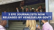 3 EFE journalists now released by Venezuelan gov't