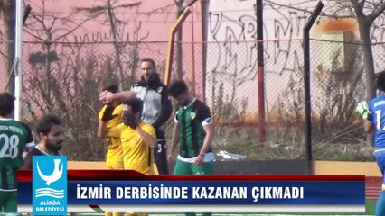 İZMİR DERBİSİNDE KAZANAN ÇIKMADI