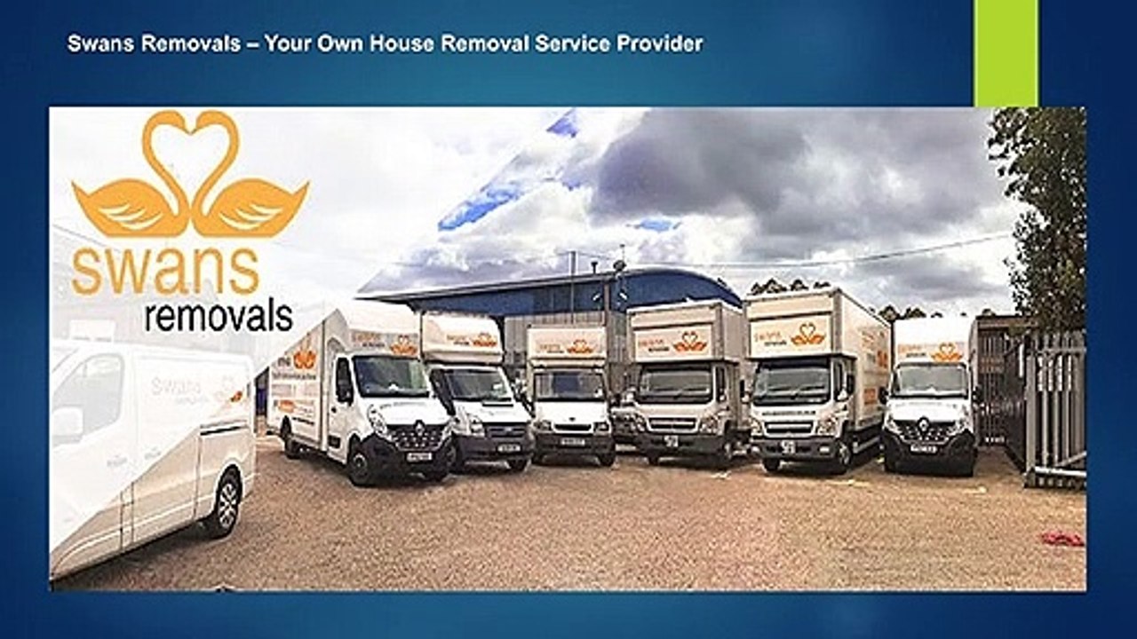 Swans Removals – Your Own House Removal Service Provider