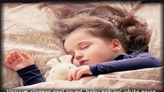 Vacuum cleaner real sound, baby natural white noise, baby, infant, newborn, sleep, relaxation, calming, colic, sleep trick, recharge - 30 minutes of high sound quality