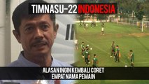 Ini Alasan Kenapa Indra Sjafri Ingin Coret 4 Nama Pemain Timnas U-22 Indonesia