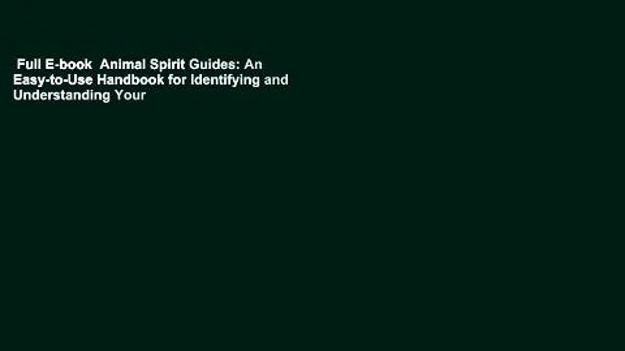 Full E-book  Animal Spirit Guides: An Easy-to-Use Handbook for Identifying and Understanding Your