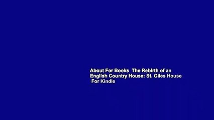 About For Books  The Rebirth of an English Country House: St. Giles House  For Kindle