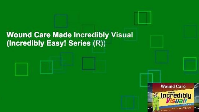 Wound Care Made Incredibly Visual (Incredibly Easy! Series (R))