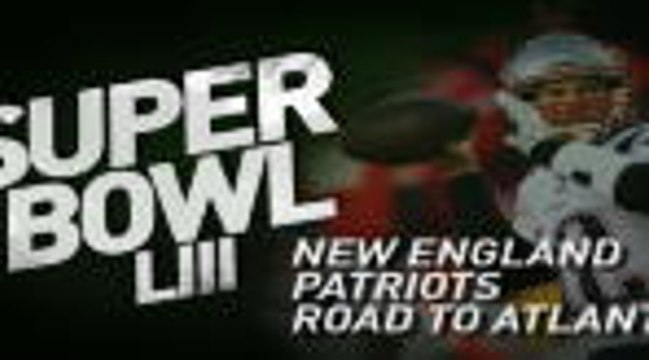 Super Bowl LIII - New England Patriots: Road to Atlanta