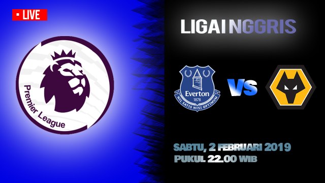 Jadwal Live Liga Inggris Everton Vs Wolverhampton, Sabtu Pukul 22.00 WIB