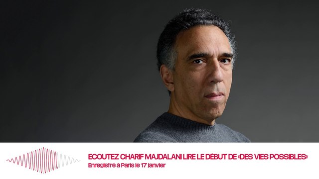 Ecoutez Charif Majdalani lire le début de «Des vies possibles»