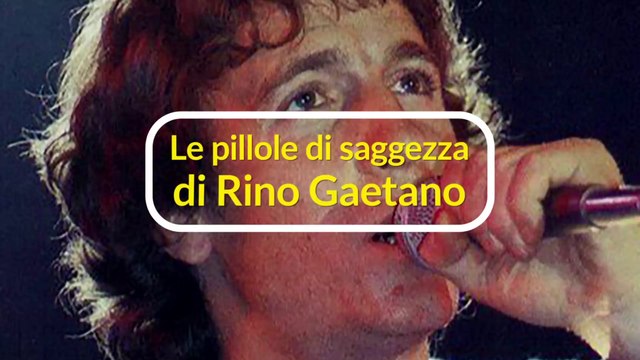 Le pillole di saggezza di Rino Gaetano