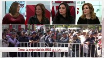 Ellas opinan sobre la seguridad de AMLO