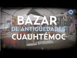 Bazar Cuauhtémoc: un viaje por los recuerdos.
