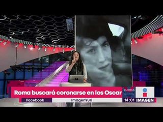 Roma logra 10 nominaciones a los Oscar 2019 |  Noticias con Francisco Zea