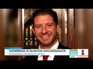Nombran nuevos secretarios de Economía y Desarrollo Urbano en el Edomex | Francisco Zea