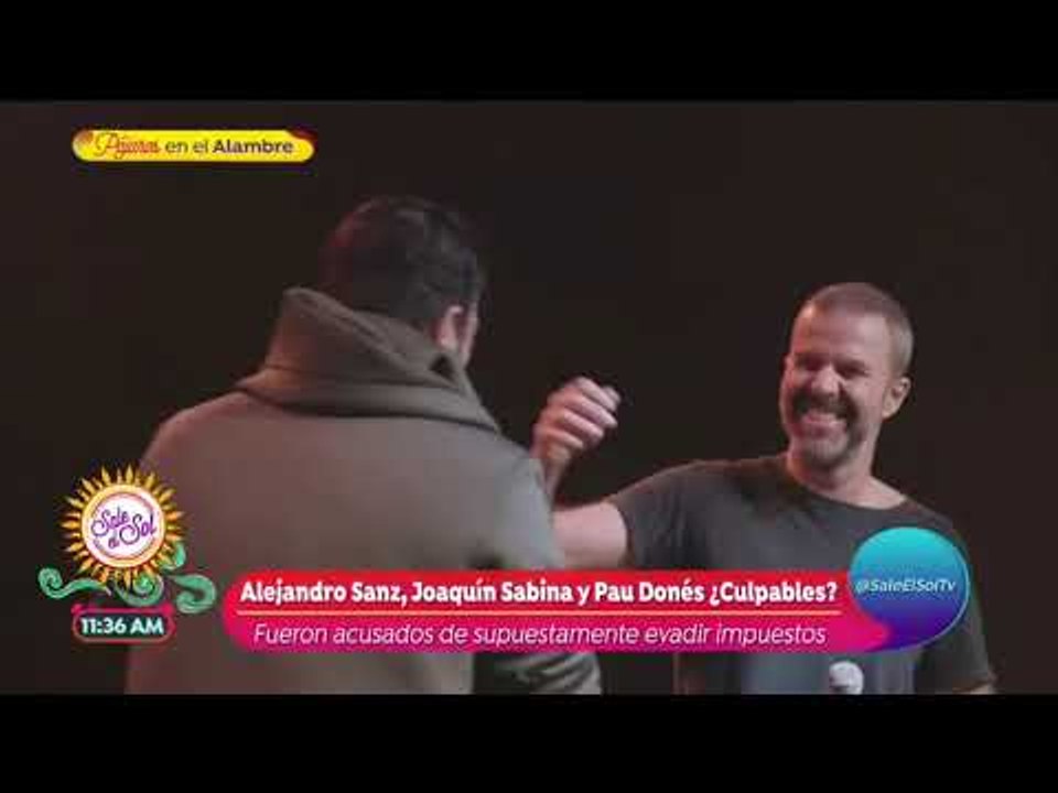 ¿Alejandro Sanz, Joaquín Sabina y Pau Dones evaden  impuestos? | Sale el Sol