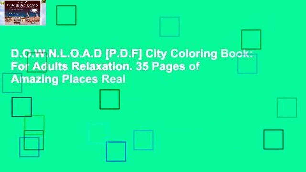 D.O.W.N.L.O.A.D [P.D.F] City Coloring Book: For Adults Relaxation. 35 Pages of Amazing Places Real