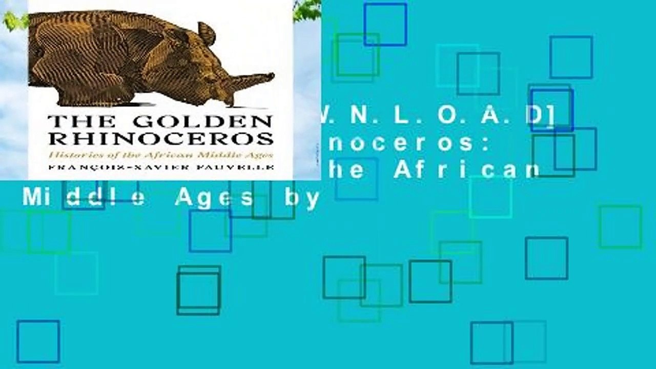 F.R.E.E [D.O.W.N.L.O.A.D] The Golden Rhinoceros: Histories of the African Middle Ages by