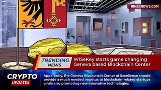 Why is WISeKey’s Geneva Blockchain Center a game changer?
