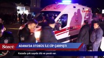 Adana’da otobüs ile cip çarpıştı 2 ölü