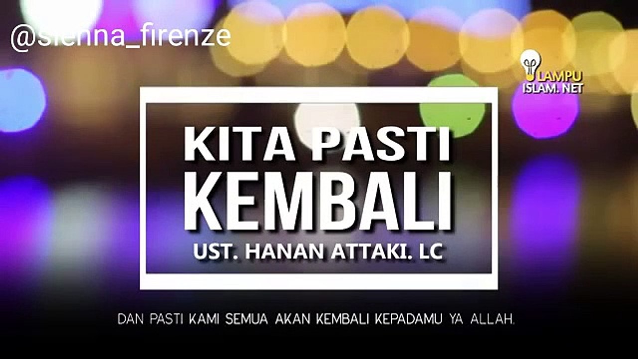 Kematian adalah Kepastian - Ustadz Hanan Attaki, Lc
