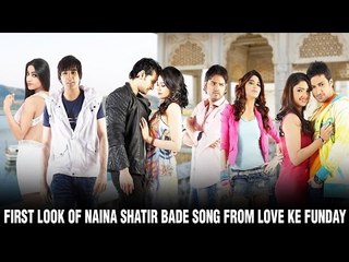 First look of Naina Shatir Bade song from Love Ke Funday | Upcoming Hindi Movies | Bollywood Songs