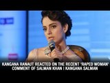 Kangana Ranaut reacted on the recent 'raped woman' comment of Salman Khan | Kangana Salman