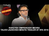 Rakeysh Omprakash Mehra talks launches Mirzya trailer at IIFA 2016 | IIFA Madrid | Bollywood News