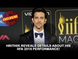 Exclusive : Hrithik reveals details about his IIFA 2016 performance! | IIFA Awards Madrid
