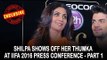 Shilpa shows off her thumka at IIFA 2016 press conference - Part 1 | IIFA Awards Madrid
