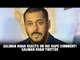 Salman Khan reacts on his Rape Comment! Salman Khan Tweet | Bollywood News and Gossips