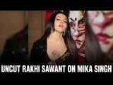 UNCUT: Rakhi Sawant supports Mika Singh