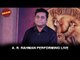 A. R. Rahman PERFORMING LIVE | MOHENJO DARO | A.R. RAHMAN | Hrithik Roshan & Pooja Hegde
