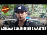 Adhyayan Suman on his character | Movies 2016 | Bollywood News and Gossips | Latest Hindi Movie