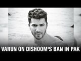 Varun Dhawan Reacts On Dishoom's Being Ban In Pakistan | Filmfare | Latest Bollywood News